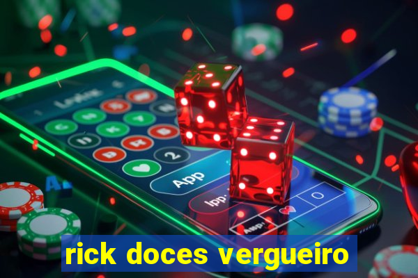 rick doces vergueiro